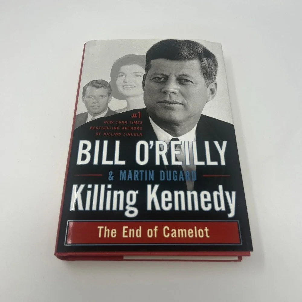 Killing Kennedy: The End of Camelot By Bill O'Reilly 1st Edition 2012